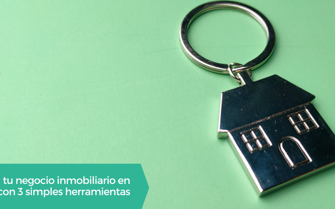 Posiciona tu negocio inmobiliario en internet con 3 simples herramientas.
