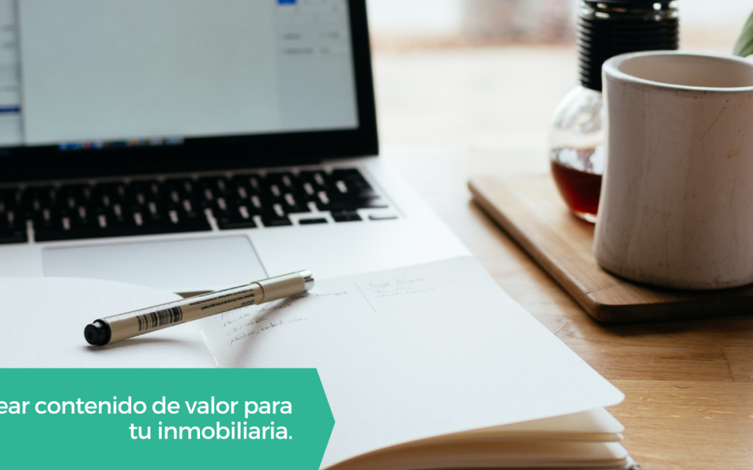 Cómo crear contenido de valor para tu inmobiliaria.